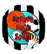 17" Bounce Back Soon Sports Foil Balloon