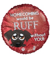 18" Homecoming would be Ruff without you Foil Balloon