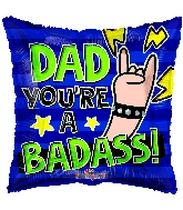 18" Dad You're A Badass! Foil Balloon